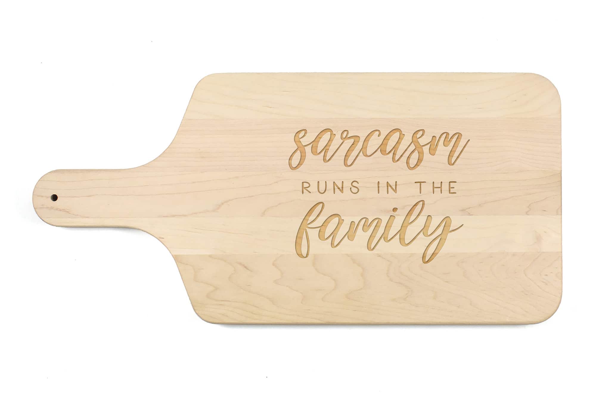 Sarcasm Runs in the Family 17" x 8" Maple Paddle Cutting Board